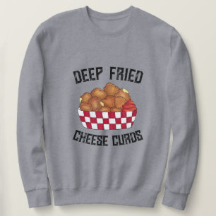 Deep Fried Cheese Curds Minnesota Wisconsin Food Sweatshirt