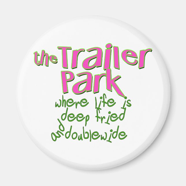 Deep Fried Double Wide Trailer Park Magnet (Front)