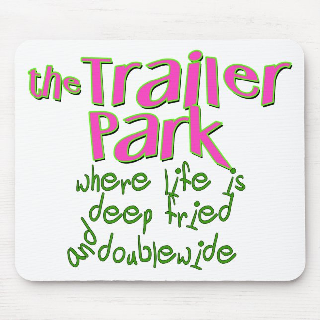 Deep Fried Double Wide Trailer Park Mouse Pad (Front)