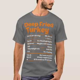 Deep Fried Turkey Thanksgiving Nutrition Facts Te T-Shirt