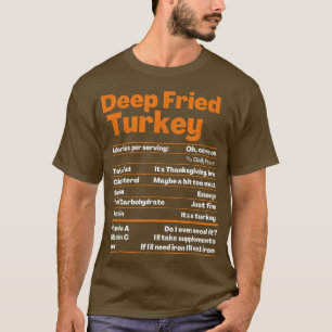 Deep Fried Turkey  Thanksgiving Nutrition Facts Te T-Shirt