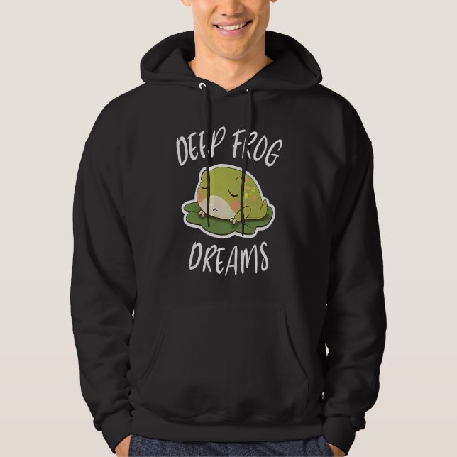 Deep Frog Dreams For A Toad Lover Frog Fans Hoodie (Front)