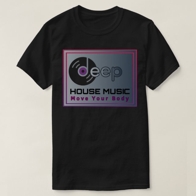 Deep house move your body T-Shirt (Design Front)