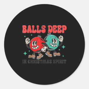 Deep In Christmas Spirit Christmas Humorous Festiv Classic Round Sticker