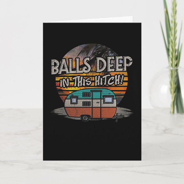 Deep In This Hitch Funny Camping Gift  Card (Front)