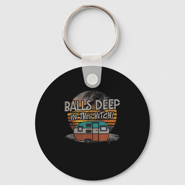 Deep In This Hitch Funny Camping Gift  Key Ring (Front)