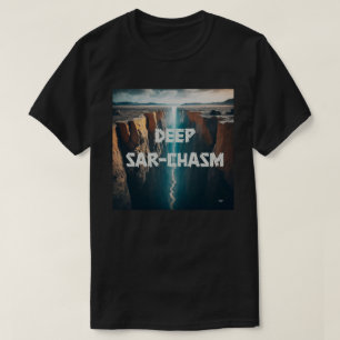 Deep Sarcasm T-Shirt