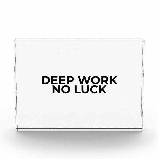 Deep Work No Luck Minimalist Acrylic Desk Block (Front)