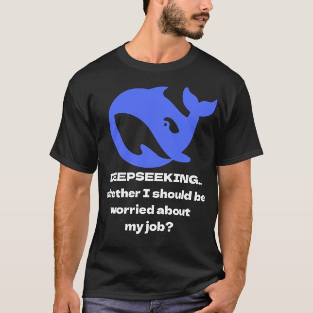 DEEPSEEKING Customisable Editable Text T-Shirt (Front)