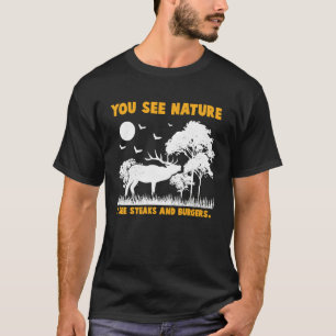 Deer Hunter I see Steaks and Burgers Animal Huntin T-Shirt
