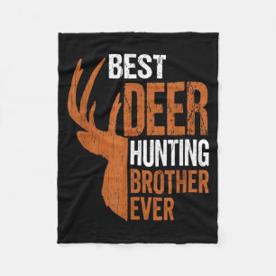 Deer hunting brother ever funny hunter  fleece blanket