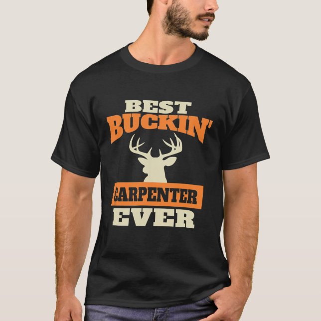 Deer Hunting Carpenter T-Shirt (Front)