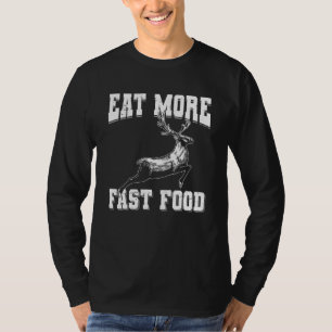 Deer Hunting Eat More Fast Food Dad Men Papa Hun T-Shirt