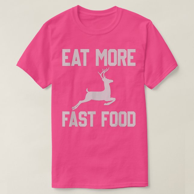 Deer Hunting - Eats More Fasts Food - Funny Gift F T-Shirt (Design Front)