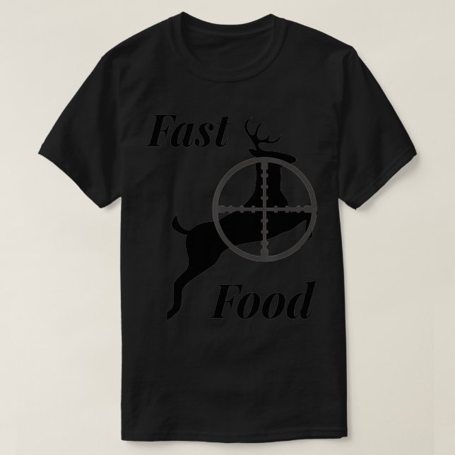 Deer Hunting Fast Food Funny Gift For Hunters T-Shirt (Design Front)