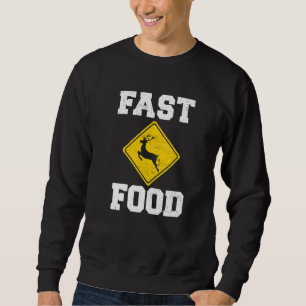 Deer Hunting Fast Food  Hunter Deers Animals Hunt Sweatshirt