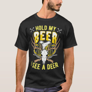 Deer Hunting Hold My Beer I See A Deer T-Shirt
