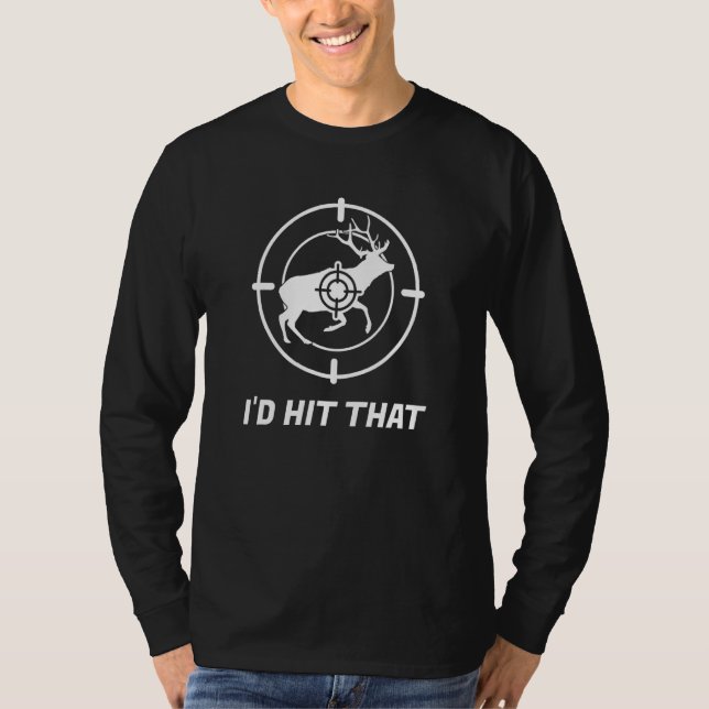 Deer Hunting Id Hit That For Deer Hunter T-Shirt (Front)