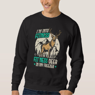 Deer Hunting Joke I'm Into Fitness Fit'ness Deer H Sweatshirt