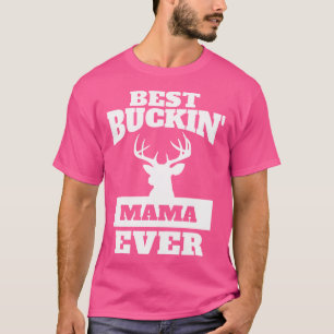 Deer Hunting Mum Best Buckin Mama Ever T-Shirt