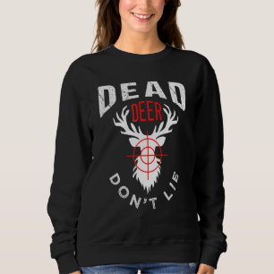 Deer Hunting S For Hunters In Hunting Season Sweatshirt