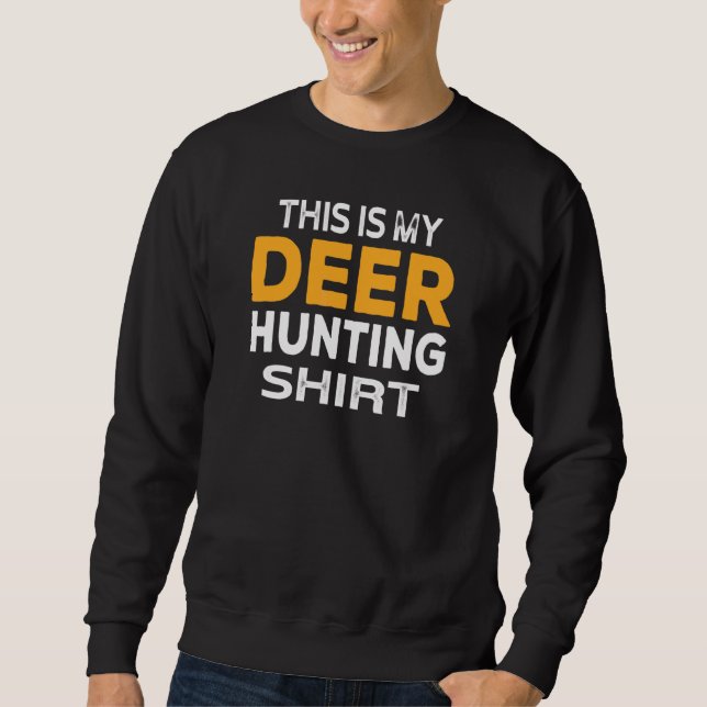 Deer Hunting Season  Deer Hunter Sweatshirt (Front)