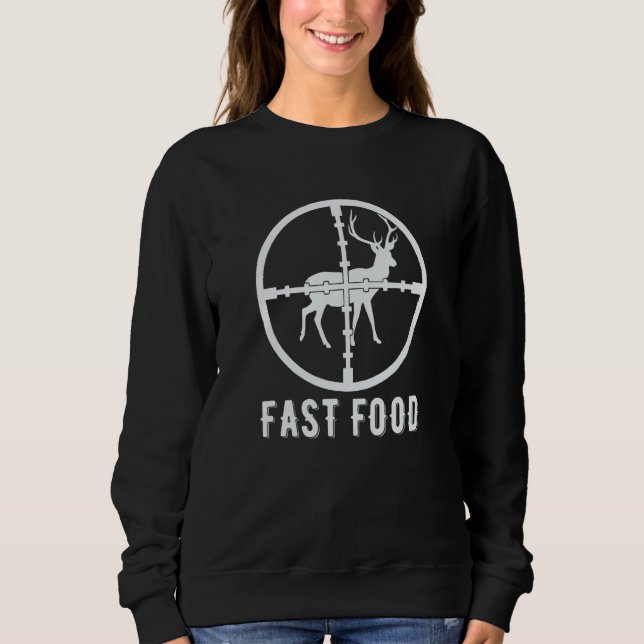 Deer Hunting Season Fast Food Hunter Sweatshirt (Front)