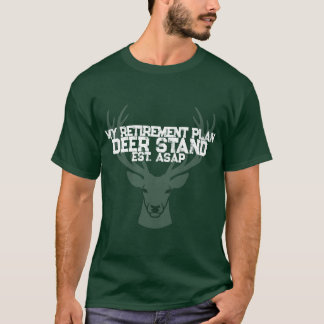 Deer Hunting Shirt Retirement Plan Deer Stand