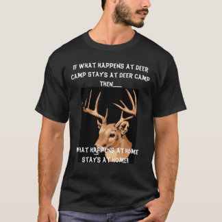 deer, If what happens at Deer Camp stays at Dee... T-Shirt