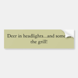 Deer in headlights...and some in the grill! bumper sticker