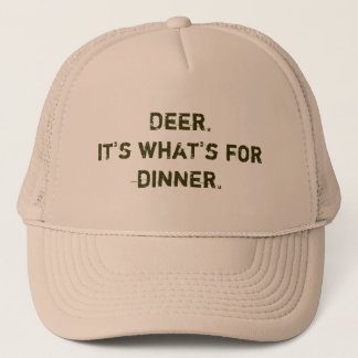 Deer. It's what's for dinner. Trucker Hat