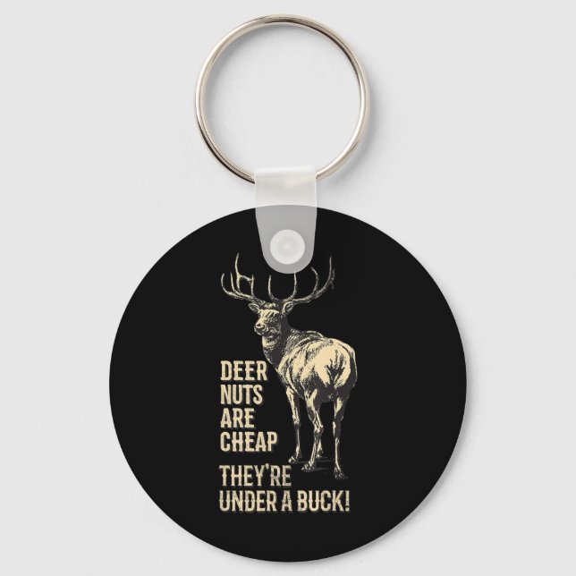 Deer Nuts Are Cheap They're Under A Buck Deer Fun  Key Ring (Front)