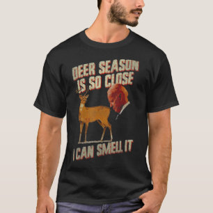 Deer Season Is So Close I Can Smell It T-Shirt