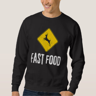 Deer Sign Hunters Fast Food Deer Hunting Sweatshirt
