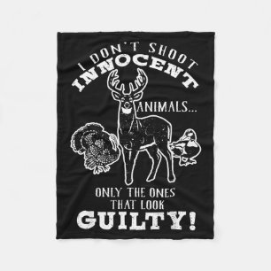 Deer, Turkey, Duck Hunter I Don't Shoot Innocent A Fleece Blanket