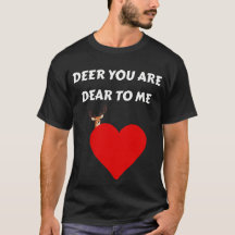 Deer you are Dear to me Quote T-Shirt