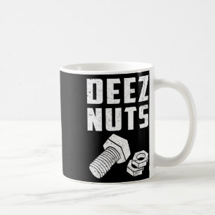 Deez And Nuts Bolt Funny Mechanic Saying Joke Fath Coffee Mug