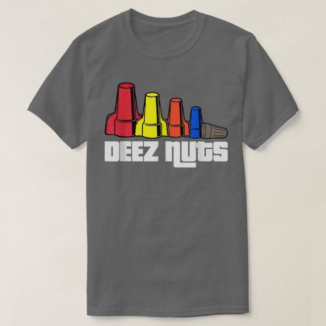Deez Nuts Electrician Funny  For Men & Women Gift  T-Shirt (Design Front)