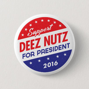 Deez Nuts for President 6 Cm Round Badge