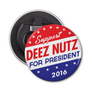 Deez Nuts for President Bottle Opener