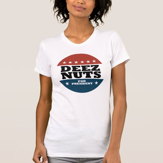 DEEZ NUTS for President T-Shirt (Front)