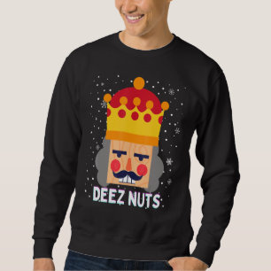 Deez Nuts Meme Nutcracker Funny Christmas Pajama X Sweatshirt