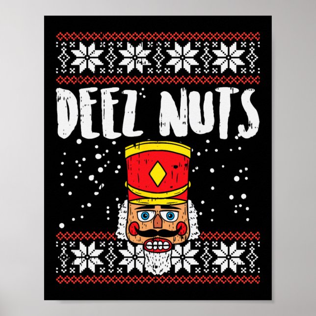Deez Nuts Nutcracker Fun Ugly Christmas  Meme Gift Poster (Front)