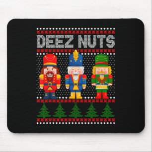Deez Nuts Nutcracker  Fun Ugly Christmas   Mouse Pad