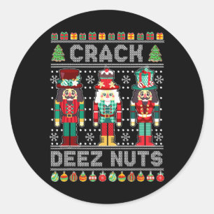 Deez Nuts Nutcracker Fun Ugly Christmas Xmas  Classic Round Sticker