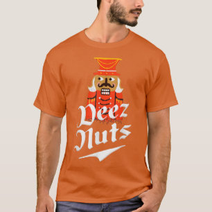 Deez Nuts Nutcracker Funny Christmas Pyjamas Xmas  T-Shirt