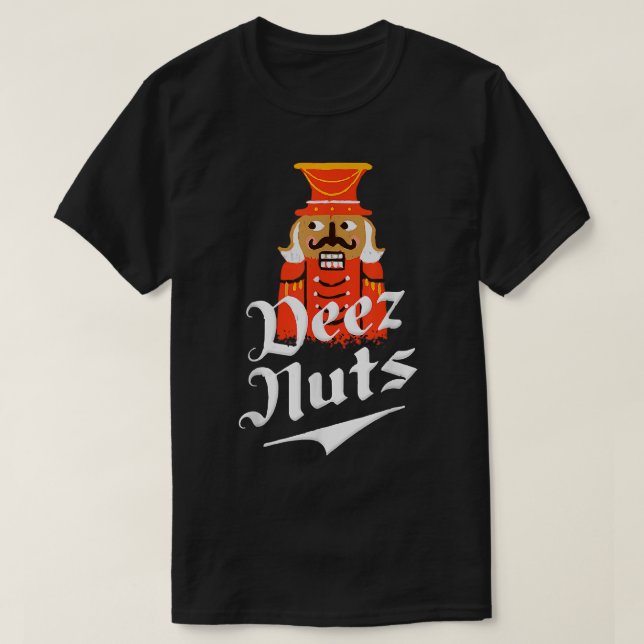 Deez Nuts Nutcracker Funny Christmas Pyjamas Xmas  T-Shirt (Design Front)