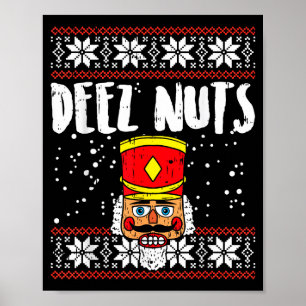 Deez Nuts Nutcracker Funny Ugly Christmas Sweater  Poster