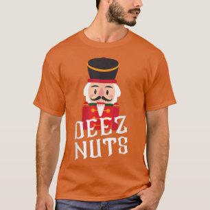 Deez Nuts Nutcracker Nut  Men Women Funny Christma T-Shirt