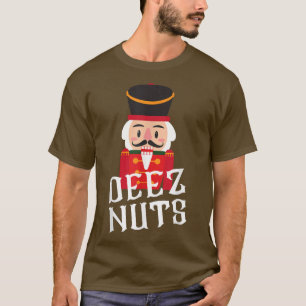 Deez Nuts Nutcracker Nut  Men Women Funny Christma T-Shirt